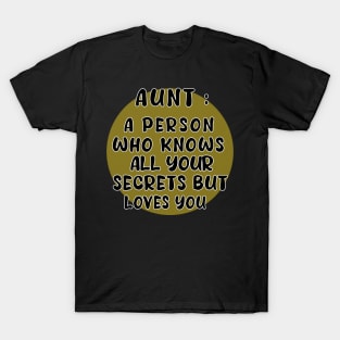 aunt a person who know all your secrets bat loves you Anyway T-Shirt